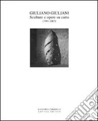 Giuliano Giuliani. Sculture e opere su carta 1991-2007. Ediz. illustrata Pagamento Sicuro