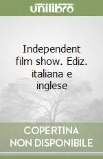Independent film show. Ediz. italiana e inglese Scelto Dai Clienti