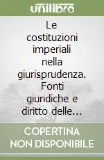 Occasione Le costituzioni imperiali nella giurisprudenza. Fonti giuridiche e diritto delle persone