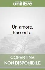 Un amore. Racconto Nuova Collezione