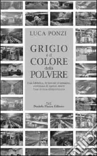 Grigio è il colore della polvere. Una fabbrica, le nuvole dell‘amianto, centinaia di operai morti. Una storia dimenticata Ultimissimo Modello