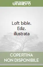 Loft bible. Ediz. illustrata A Buon Prezzo