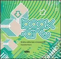 Novità Book art. Grafica editoriale e innovazione. Ediz. illustrata