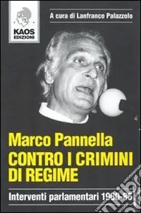 Contro i crimini di regime. Interventi parlamentari 1980-86 Saldi