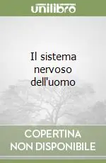 Subito Disponibile Il sistema nervoso dell‘uomo