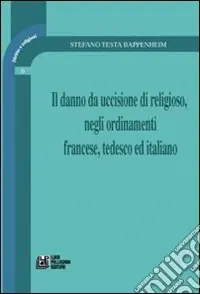 Acquista Ora Il danno da uccisione di religioso, negli ordinamenti francese, tedesco ed italiano