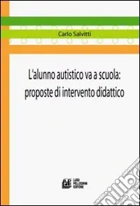 Miglior Prezzo L‘alunno autistico va a scuola. Proposte di intervento didattico