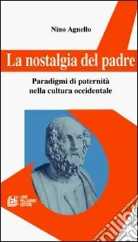 Offerta La nostalgia del padre. Paradigmi di paternità nella cultura occidentale