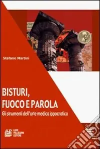 Bisturi, fuoco e parola. Gli strumenti dell‘arte medica ippocratica Popolare