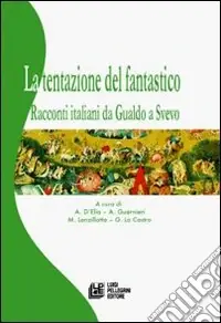 Subito Disponibile La tentazione del fantastico. Racconti italiani da Gualdo a Svevo