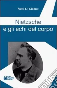 Nietzsche e gli echi del corpo Non Perdere