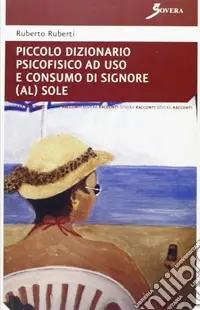 Quantità Limitata Piccolo dizionario psicofisico ad uso e consumo di signore (al) sole