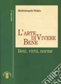 Esclusivo L‘arte di vivere bene. Beni, virtù, norme