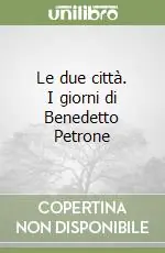 Affare Le due città. I giorni di Benedetto Petrone