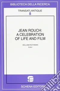 Affare Jean Rouch a celebration of life and film. Ediz. illustrata