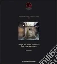 I luoghi del lavoro domestico nella casa pompeiana Promozione Esclusiva