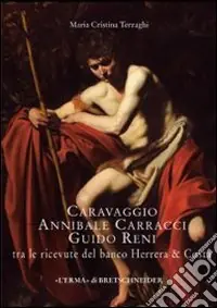 Ultime Pezzi Caravaggio, Annibale Carracci, Guido Reni tra le ricevute del banco Herrera & Costa