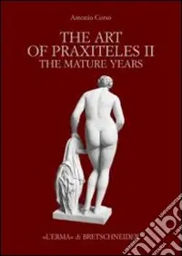 The art of Praxiteles. Ediz. illustrata. Vol. 2 Acquista Ora
