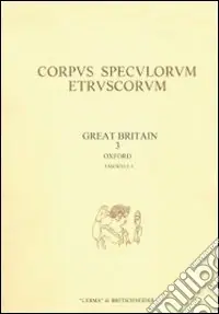 Corpus speculorum etruscorum. Great Britain. Vol. 3 Oxford Offerta Speciale