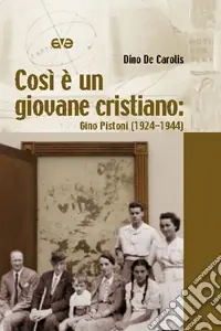 Must-Have Così è un giovane cristiano. Gino Pistoni (1924-1944)