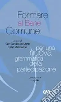 Spedito Oggi Formare al bene comune. Per una nuova grammatica della partecipazione