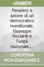 Pensiero e azione di un democratico meridionale. Giuseppe Ricciardi e l‘unità nazionale (1808-1882) Occasione