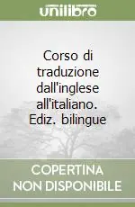 Offerta Corso di traduzione dall‘inglese all‘italiano. Ediz. bilingue