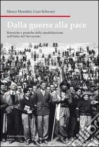 Bestseller Dalla guerra alla pace. Retoriche e pratiche della smobilitazione nell‘Italia del Novecento