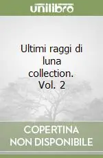 Ultimi raggi di luna collection. Vol. 2 Compra Online
