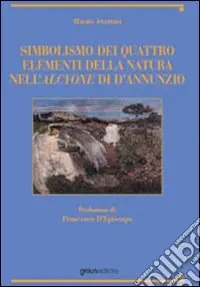 Quantità Limitata Simbolismo dei quattro elementi della natura nell‘Alcyone di D‘Annunzio