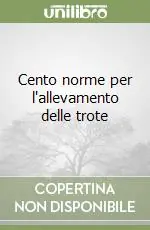 Cento norme per l‘allevamento delle trote Ordina Subito