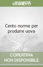 Soddisfatti O Rimborsati Cento norme per produrre uova