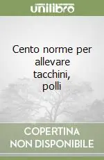 Occasione Imperdibile Cento norme per allevare tacchini, polli