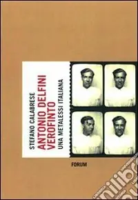 Miglior Prezzo Antonio Delfini verofinto. Una metalessi italiana