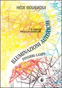 Illuminazioni autistiche. Pensieri-lampi Non Perdere