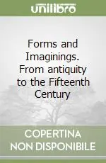 Esclusivo Forms and Imaginings. From antiquity to the Fifteenth Century