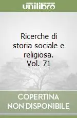 Ricerche di storia sociale e religiosa. Vol. 71 Soddisfatti O Rimborsati