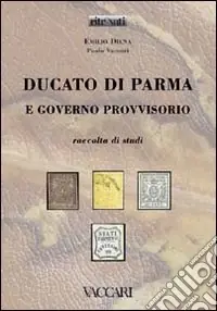 Offerta Ducato di Parma e Governo Provvisorio. Raccolta di studi