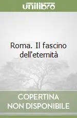 Roma. Il fascino dell‘eternità Promozione