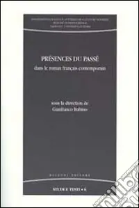 Nuova Collezione Présences du passé. Dans le roman français contemporain