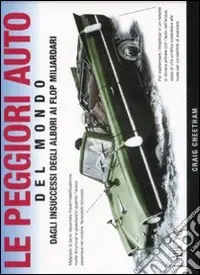 Promozione Esclusiva Le peggiori auto del mondo. Dagli insuccessi degli albori ai flop miliardari