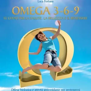 Direttamente Dal Produttore Omega 3-6-9. Le chiavi per la salute, la bellezza e il benessere