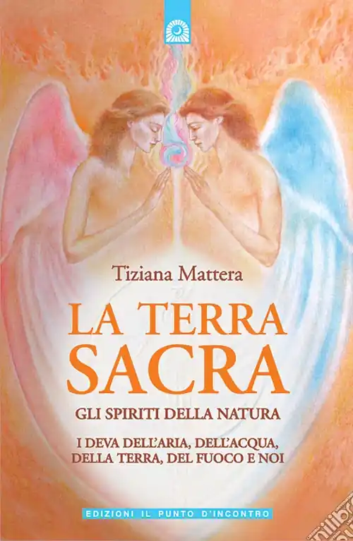 La terra sacra. Gli spiriti della natura i deva dell‘aria, dell‘acqua, della terra, del fuoco e noi Esclusivo