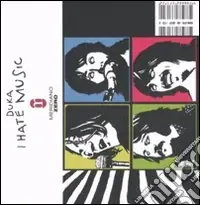I hate music. Il rumore e il suono dei Settanta. Ediz. illustrata Occasione