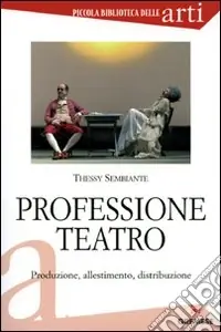 Saldi Professione teatro. Produzione, allestimento, distribuzione