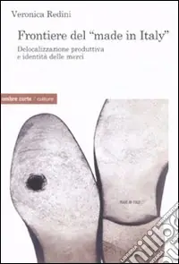 Consegna Rapida Frontiere del «Made in Italy». Delocalizzazione produttiva e identità delle merci