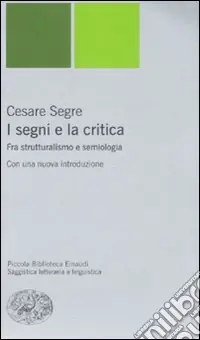 I segni e la critica. Fra strutturalismo e semiologia Subito Disponibile