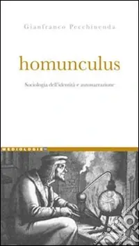 Must-Have Homunculus. Sociologia dell‘identità e autonarrazione