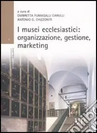Offerta Del Giorno I musei ecclesiastici organizzazione, gestione e marketing. Con CD-ROM
