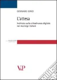 L‘attesa. Inchiesta sulla cittadinanza digitale nei municipi italiani Non Perdere